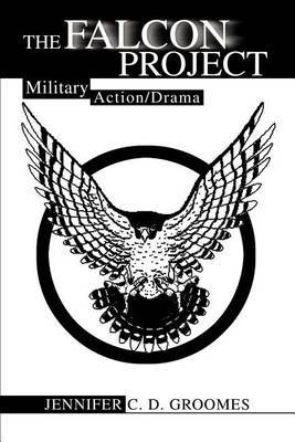 The Falcon Project: Military Action/Drama by Jennifer C. D. Groomes image