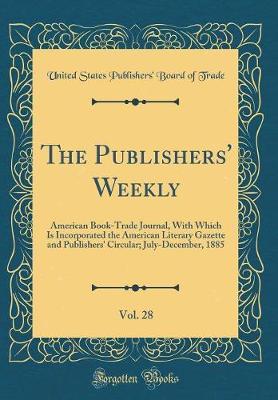 The Publishers' Weekly, Vol. 28 by United States Publishers' Board O Trade image