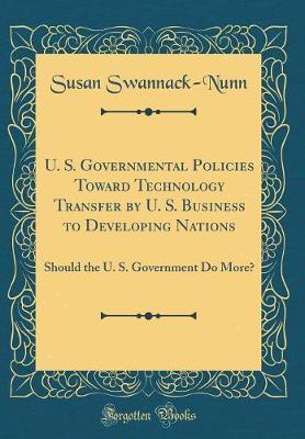 U. S. Governmental Policies Toward Technology Transfer by U. S. Business to Developing Nations by Susan Swannack-Nunn image
