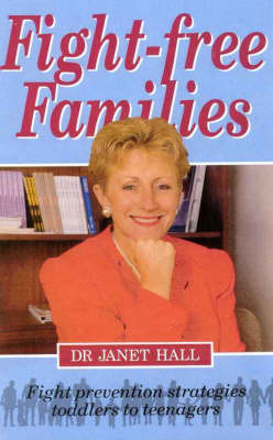 Fight-free Families: Fight Prevention Strategies, Toddlers to Teenagers by Janet Hall image