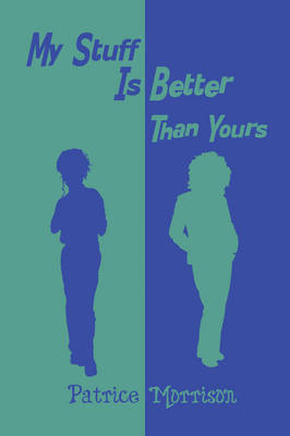 My Stuff Is Better Than Yours by Patrice Morrison image