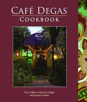Cafe Degas Cookbook by Troy A. Gilbert image
