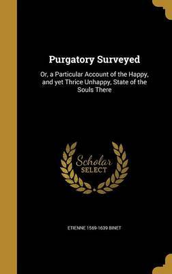 Purgatory Surveyed on Hardback by Etienne 1569-1639 Binet