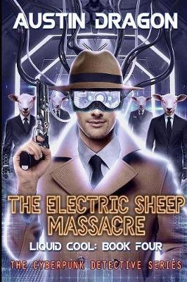 The Electric Sheep Massacre (Liquid Cool, Book 4) by Austin Dragon image