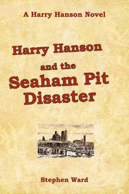 Harry Hanson and the Seaham Pit Disaster by Stephen Ward image