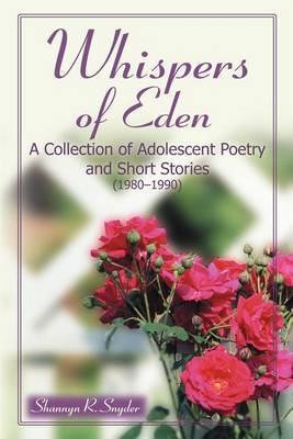 Whispers of Eden: A Collection of Adolescent Poetry and Short Stories (1980-1990) by Shannyn Snyder image