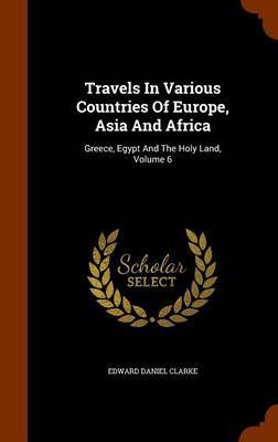 Travels in Various Countries of Europe, Asia and Africa by Edward Daniel Clarke image