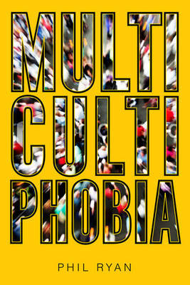 Multicultiphobia on Hardback by Phil Ryan