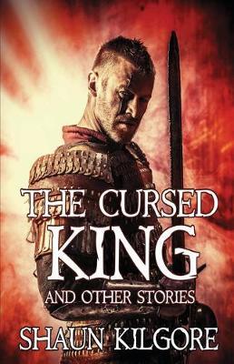 The Cursed King and Other Stories by Shaun Kilgore image