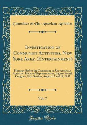Investigation of Communist Activities, New York Area; (Entertainment), Vol. 7 by Committee on Un-American Activities image