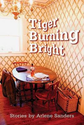Tiger Burning Bright by Arlene Sanders image