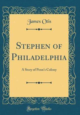 Stephen of Philadelphia by James Otis image