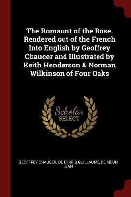The Romaunt of the Rose. Rendered Out of the French Into English by Geoffrey Chaucer and Illustrated by Keith Henderson & Norman Wilkinson of Four Oaks by Geoffrey Chaucer image