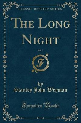 The Long Night, Vol. 2 (Classic Reprint) by Stanley John Weyman image