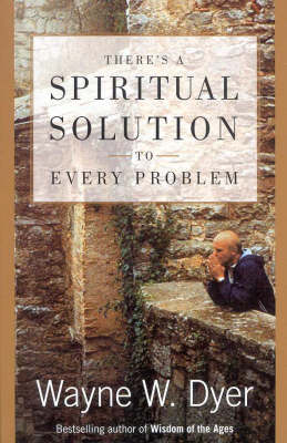 There's a Spiritual Solution to Every Problem by Wayne W Dyer image