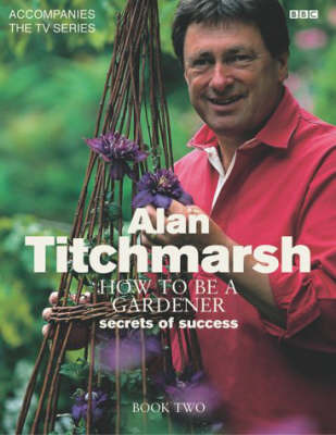 How to be a Gardener: Book Two by Alan Titchmarsh image