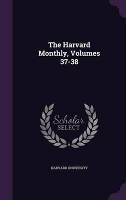 The Harvard Monthly, Volumes 37-38 on Hardback