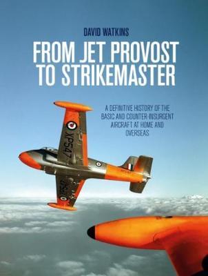 From Jet Provost to Strikemaster on Hardback by David Watkins