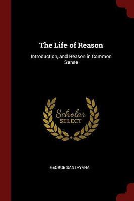 The Life of Reason by George Santayana image