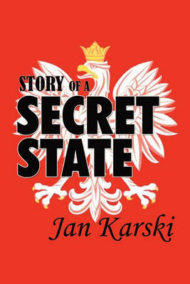 Story of a Secret State on Paperback by Jan Karski