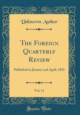 The Foreign Quarterly Review, Vol. 11 by Unknown Author image