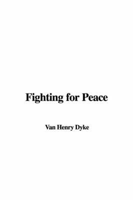 Fighting for Peace by Van Henry Dyke image
