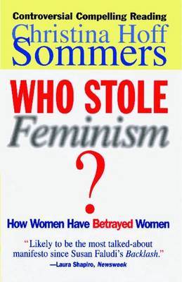 Who Stole Feminism? by Christina Hoff Sommers