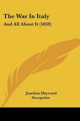 The War In Italy: And All About It (1859) by Joachim Hayward Stocqueler image