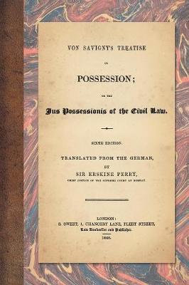 Von Savigny's Treatise on Possession by Friedrich Von Savigny image