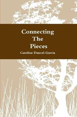 Connecting the Pieces: A Family's Life Story by Caroline Dancel-Garcia image