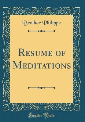Resume of Meditations (Classic Reprint) by Brother Philippe image