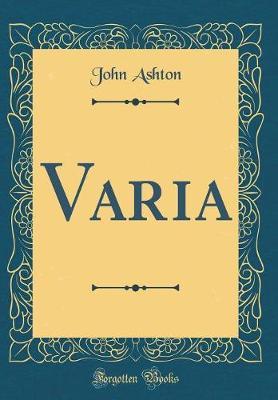 Varia (Classic Reprint) by John Ashton image