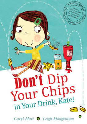 Don't Dip Your Chips in Your Drink, Kate by Caryl Hart image