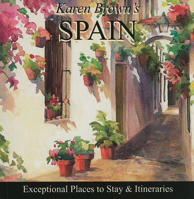 Karen Brown's Spain: Exceptional Places to Stay and Itineraries: 2010 on Paperback by June Eveleigh Brown