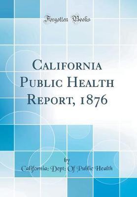 California Public Health Report, 1876 (Classic Reprint) by California Dept of Public Health image