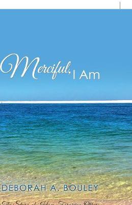 Merciful, I Am by Deborah a Bouley image