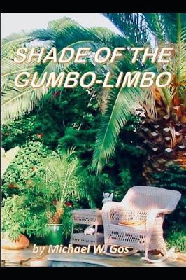 The Shade of the Gumbo-Limbo by Michael W. Gos image