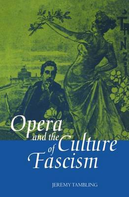 Opera and the Culture of Fascism by Jeremy Tambling image