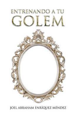 Entrenando a Tu Golem on Paperback by Joel Abraham Enriquez Mendez