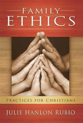 Family Ethics by Julie Hanlon Rubio