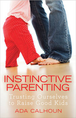 Instinctive Parenting by Ada Calhoun image