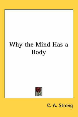 Why the Mind Has a Body on Paperback by C.A. Strong