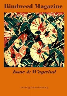 Bindweed Magazine Issue 4: Waywind by Heavenly Flower Publishing - Authors image