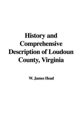 History and Comprehensive Description of Loudoun County, Virginia by W. James Head image