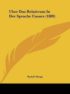 Uber Das Relativum in Der Sprache Casars (1889) by Rudolf Menge image