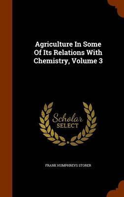 Agriculture in Some of Its Relations with Chemistry, Volume 3 image