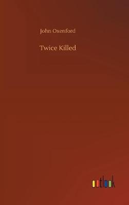 Twice Killed by John Oxenford image