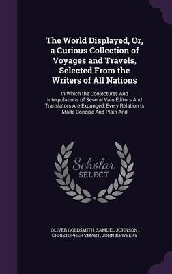 The World Displayed, Or, a Curious Collection of Voyages and Travels, Selected from the Writers of All Nations image