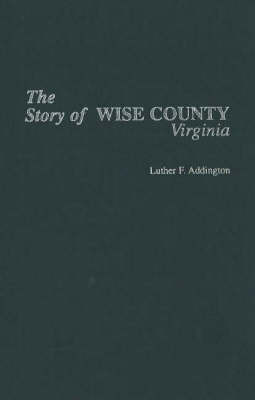 Story of Wise County (Virginia) by Luther F. Addington image