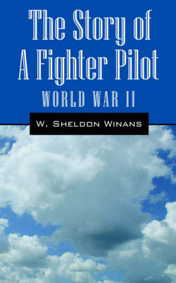 The Story of a Fighter Pilot: World War II on Paperback by W., Sheldon Winans